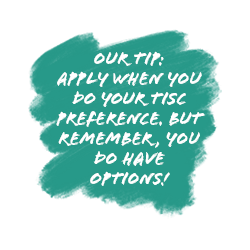 Our Tip: Apply when you do your tisc preferences. But remember, you do have options